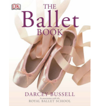 The Ballet Book by Darcey Bussell